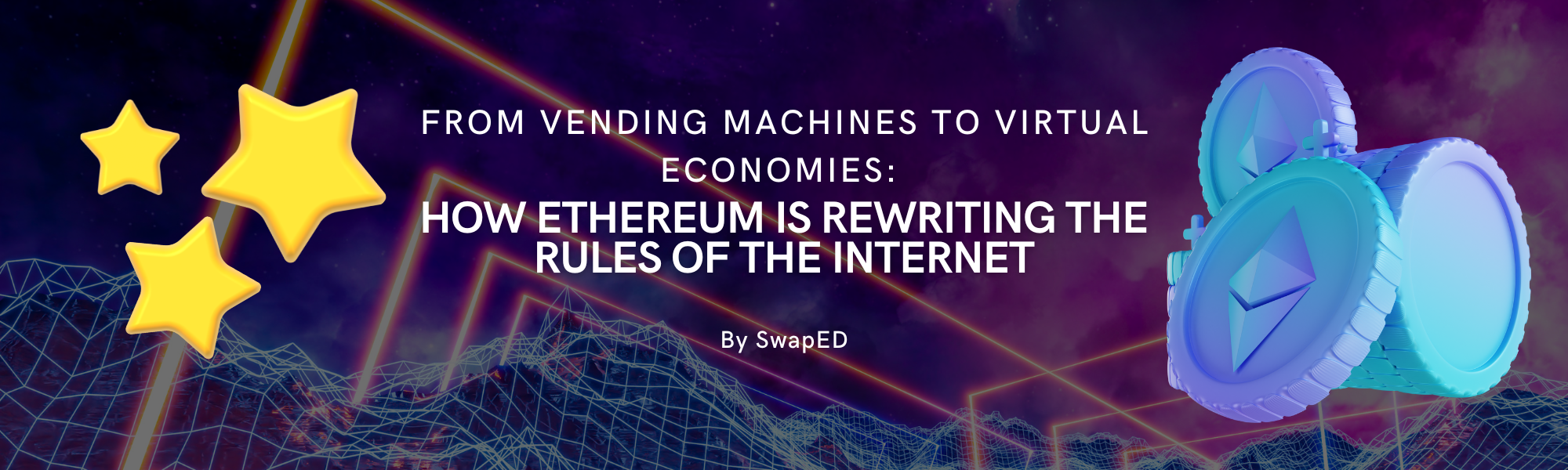 From Vending Machines to Virtual Economies: How Ethereum Is Rewriting the Rules of the Internet